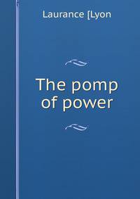 The pomp of power
