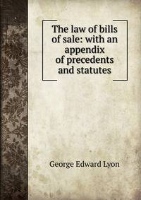 The law of bills of sale: with an appendix of precedents and statutes