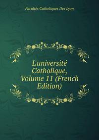 L'universit? Catholique, Volume 11 (French Edition)