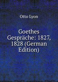 Goethes Gesprache: 1827, 1828 (German Edition)