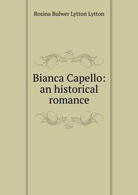 Bianca Capello: an historical romance