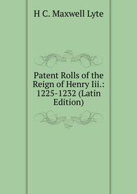 Patent Rolls of the Reign of Henry Iii.: 1225-1232 (Latin Edition)