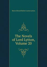 The Novels of Lord Lytton, Volume 20