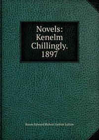 Novels: Kenelm Chillingly. 1897