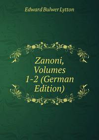 Zanoni, Volumes 1-2 (German Edition)