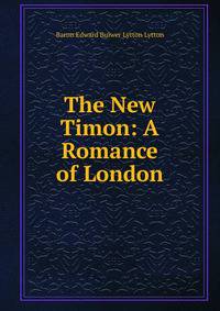 The New Timon: A Romance of London
