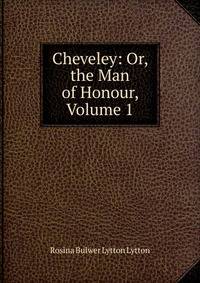 Cheveley: Or, the Man of Honour, Volume 1
