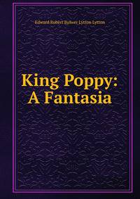King Poppy: A Fantasia