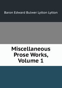 Miscellaneous Prose Works, Volume 1