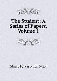 The Student: A Series of Papers, Volume 1