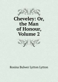 Cheveley: Or, the Man of Honour, Volume 2