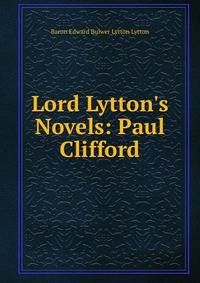Lord Lytton's Novels: Paul Clifford
