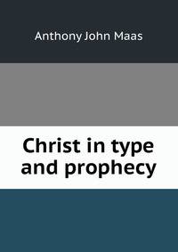Christ in type and prophecy