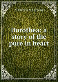 Dorothea: a story of the pure in heart