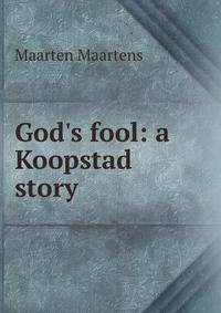 God's fool: a Koopstad story