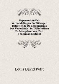 Repertorium Der Verhandelingen En Bijdragen Betreffende De Geschiedenis Des Vaderlands: In Tijdschriften En Mengelwerken, Part 3 (German Edition)