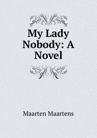 My Lady Nobody: A Novel