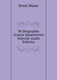 De Biographis Graecis Quaestiones Selectae (Latin Edition)