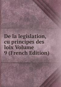 De la legislation, cu principes des loix Volume 9 (French Edition)