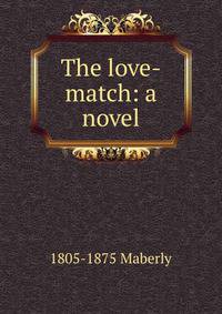 The love-match: a novel
