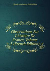 Observations Sur L'histoire De France, Volume 3 (French Edition)