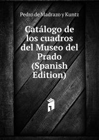 Catalogo de los cuadros del Museo del Prado (Spanish Edition)