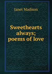 Sweethearts always; poems of love