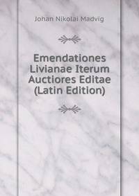 Emendationes Livianae Iterum Auctiores Editae (Latin Edition)