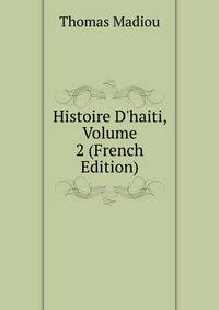 Histoire D'haiti, Volume 2 (French Edition)