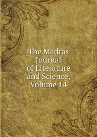 The Madras Journal of Literature and Science, Volume 14
