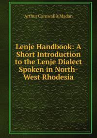 Lenje Handbook: A Short Introduction to the Lenje Dialect Spoken in North-West Rhodesia