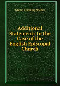 Additional Statements to the Case of the English Episcopal Church