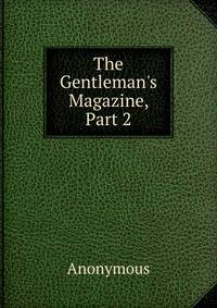The Gentleman's Magazine, Part 2