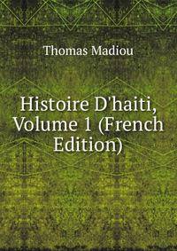 Histoire D'haiti, Volume 1 (French Edition)