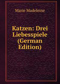 Katzen: Drei Liebesspiele (German Edition)