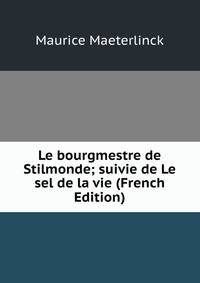 Le bourgmestre de Stilmonde; suivie de Le sel de la vie (French Edition)