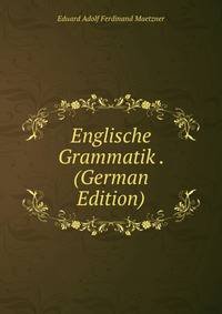 Englische Grammatik . (German Edition)