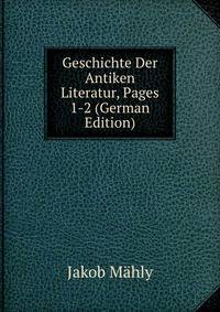 Geschichte Der Antiken Literatur, Pages 1-2 (German Edition)