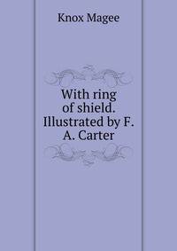 With ring of shield. Illustrated by F.A. Carter