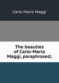 The beauties of Carlo-Maria Maggi, paraphrased;