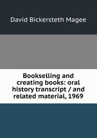 Bookselling and creating books: oral history transcript / and related material, 1969