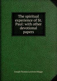 The spiritual experience of St. Paul: with other devotional papers