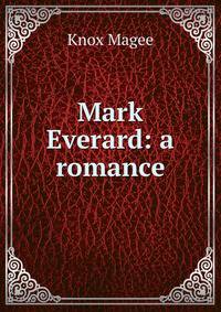 Mark Everard: a romance