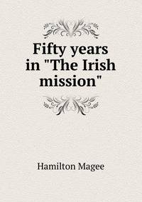 Fifty years in "The Irish mission"