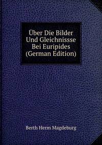 Uber Die Bilder Und Gleichnissse Bei Euripides (German Edition)