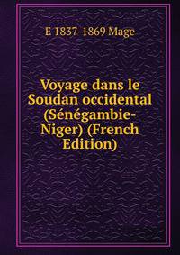 Voyage dans le Soudan occidental (Senegambie-Niger) (French Edition)