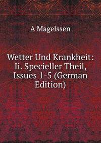 Wetter Und Krankheit: Ii. Specieller Theil, Issues 1-5 (German Edition)
