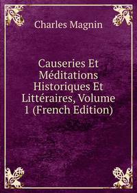 Causeries Et Meditations Historiques Et Litteraires, Volume 1 (French Edition)