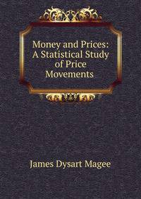 Money and Prices: A Statistical Study of Price Movements .
