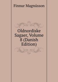 Oldnordiske Sagaer, Volume 8 (Danish Edition)